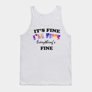 it's fine i'm fine everything's fine Tank Top